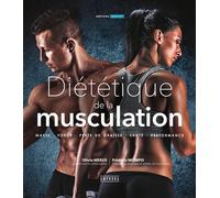 DIETETIQUE DE LA MUSCULATION nouvelle édition augmentée Masse, force, perte de graisse, sante, performance - Olivia Meeus - Amphora - broché - Guide