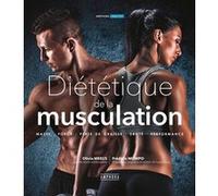DIETETIQUE DE LA MUSCULATION nouvelle édition augmentée Olivia Meeus (Auteur), Frédéric Mompo (Auteur)