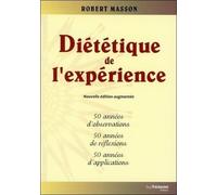 Diététique de l'expérience 50 années d'observation, 50 années de réflexions, 50 années d'applications - Robert Masson - Tredaniel La Maisnie - broché - Guide