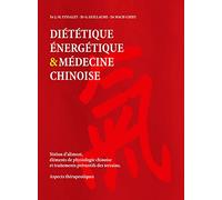 Diététique énergétique & médecine chinoise : Notion d'aliment, éléments de physiologie chinoise et traitements préventifs des terrains. Aspects thérapeutiques
