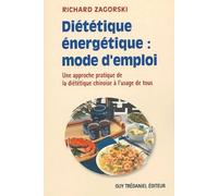 Diététique Énergétique : Mode D'emploi - Une Approche Pratique De La Diététique Chinoise À L'usage De Tous