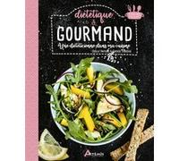 Diététique et gourmand: une diététicienne dans ma cuisine