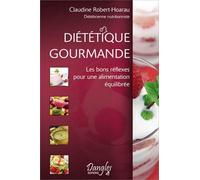 Diététique Gourmande - Les Bons Réflexes Pour Une Alimentation Équilibrée