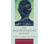 Diététique psychologique : It's Not All about the Calories by Privitera, J. New,,