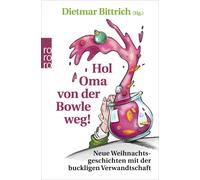 Dietmar Bittric Hol Oma von der Bowle weg: Neue Weihnachtsgeschichten m (Poche)