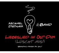 Dietmayr,Michael - Liebeslied in Ost-Dur (Lüscht aus!)