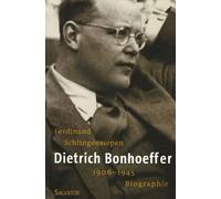 Dietrich Bonhoeffer 1906-1945: Une biographie