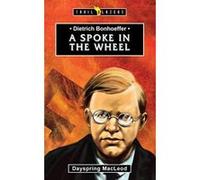 Dietrich Bonhoeffer: A Spoke in the Wheel (Trail Blazers) - [Version Originale] Inconnu (Auteur)