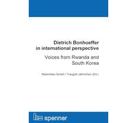 Dietrich Bonhoeffer in international perspective: Voices from Rwanda and South Korea