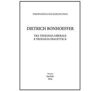 Dietrich Bonhoeffer. Tra Teologia Liberale E Teologia Dialettica