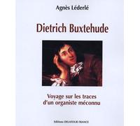 Dietrich Buxtehude - Voyage Sur Les Traces D'un Organiste Méconnu