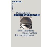 Dietrich Erben Architekturtheorie: Eine Geschichte von der Antike bis zu (Poche)