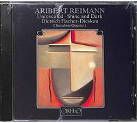 Dietrich Fischer-Dieskau, ribert Reimann - Aribert Reimann: Unrevealed; Shine and Dark