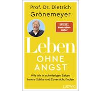 Dietrich Grönem Leben ohne Angst: Wie wir in schwierigen Zeiten innere S (Relié)