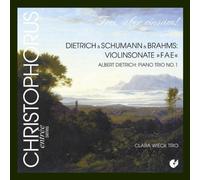 Dietrich - Sonate Pour Violon "Fae" De Dietrich, Schumann & Brahms - Dietrich : Trio Pour Piano Op.9