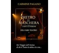 DIETRO LA MASCHERA: L'Arte e la Passione del Fare Teatro