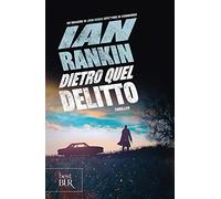 Dietro quel delitto. Un'indagine di John Rebus