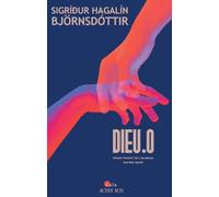 Sigridur Hagalin Bjornsdottir – Dieu.0 – Roman – Broché – Traduction Éric Boury