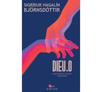 Sigridur Hagalin Bjornsdottir – Dieu.0 – Roman – Broché – Traduction Éric Boury