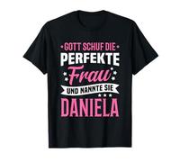 Dieu a créé la Femme Parfaite et l'a appelée Daniela T-Shirt