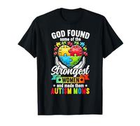Dieu a découvert que certaines des femmes les plus fortes ont fait d'elles des mères autistes T-Shirt