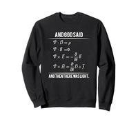 Dieu a Dit Les équations de Maxwell et Puis il y a EU de la lumière Sweatshirt