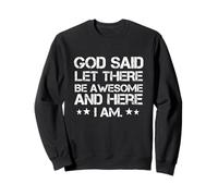 Dieu a dit : « Que ce soit génial » et voici que je suis drôle de dire Sweatshirt