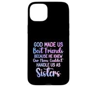 Dieu a fait de nous les meilleurs amis parce qu'il connaissait les femmes de notre mère Coque pour iPhone 15 Plus
