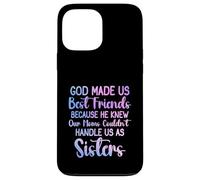 Dieu a fait de nous les meilleurs amis parce qu'il connaissait les femmes de notre mère Coque pour iPhone 13 Pro Max