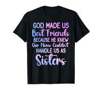 Dieu a fait de nous les meilleurs amis parce qu'il connaissait les femmes de notre mère T-Shirt