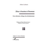 Dieu à Hauteur d'homme - Une relecture critique du christianisme - Albert Gaillard - L'harmattan - Livre