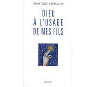 Dieu à l'usage de mes fils - Keshavjee Shafique - Seuil - broché - Essai