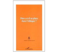 Dieu a-t-il sa place dans l'éthique ? - Fondation Ostad Elahi - L'harmattan - broché - Essai