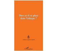 Dieu a-t-il sa place dans l'éthique ? - Fondation Ostad Elahi - L'harmattan - broché - Essai