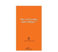 Dieu a-t-il sa place dans l'éthique ? - Fondation Ostad Elahi - L'harmattan - broché - Essai