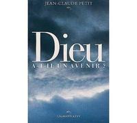 Dieu a-t-il un avenir ? - - Jean-Claude Petit - Calmann-Levy - Livre