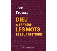 Dieu à travers les mots et leur histoire - Jean Pruvost - Desclée De Brouwer - broché - Essai