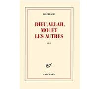 Dieu, Allah, moi et les autres Salim Bachi (Auteur)