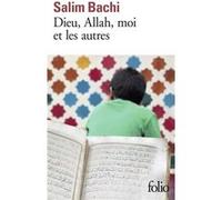 Dieu, Allah, moi et les autres Salim Bachi (Auteur)