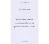 Dieu amour enseigne comment travailler sur soi pour reussir le retour a l'un - Annick Hamon - Presses Du Midi - broché - Livre