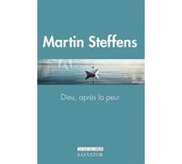 Dieu, après la peur - Martin Steffens - Salvator - broché - Témoignage