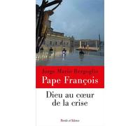 Dieu au coeur de la crise - Pape François - Parole Et Silence Eds - broché - Essai