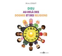Dieu Au-Delà Des Dogmes Et Des Religions