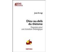 Dieu au-delà du théisme José Arregi (Auteur)