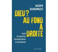 Dieu ? Au Fond À Droite - Quand Les Populistes Instumentalisent Le Christianisme