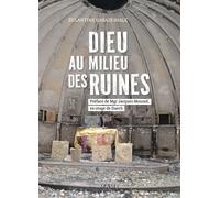 Dieu au milieu des ruines - Eglantine Gabaix-Hialé - Mame - broché - Témoignage