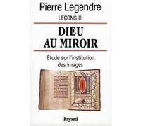 Dieu au miroir Pierre Legendre (Auteur)