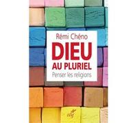 Dieu au pluriel : penser les religions Rémi Cheno (Auteur)