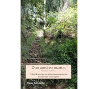 Dieu aussi est marron: L'abbé Lamache, un prêtre colonial intransigeant en période esclavagiste