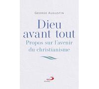Dieu avant tout George Augustin (Auteur)